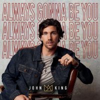 John King - Always Gonna Be You (2021) MP3