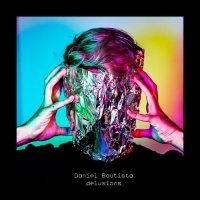 Daniel Bautista - Delusions (2021) MP3