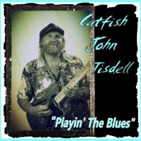 Catfish John Tisdell - Playin' the Blues (2021) MP3
