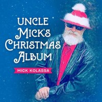Mick Kolassa - Uncle Mick's Christmas Album (2021) MP3