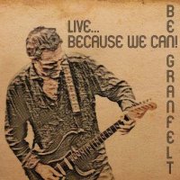 Ben Granfelt - Live... Because We Can! (2021) MP3