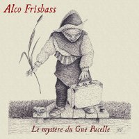 Alco Frisbass - Le Mystere du Gue Pucelle (2021) MP3
