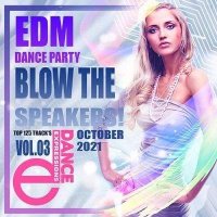 VA - Blow The Speakers: EDM Party [Vol.03] (2021) MP3