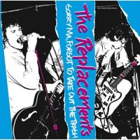 The Replacements - Sorry Ma, Forgot To Take Out The Trash [Deluxe Edition] (1981/2021) MP3
