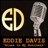 Eddie Davis - Blues Is My Business (2021) MP3