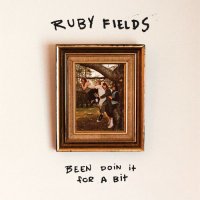 Ruby Fields - Been Doin' It For A Bit (2021) MP3