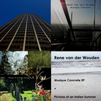 Rene van der Wouden - Music Concrete and Pictures of an Indian Summer (2015) MP3