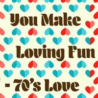 VA - You Make Loving Fun - 70's Love (2021) MP3