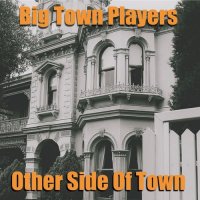 Big Town Players - Other Side of Town (2021) MP3