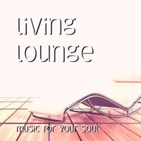 VA - Living Lounge [Music For Your Soul] (2021) MP3