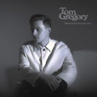 Tom Gregory - Things I Can't Say Out Loud (2021) MP3