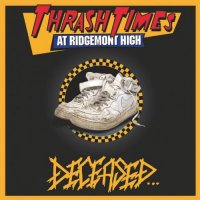 Deceased - Thrash Times at Ridgemont High (2021) MP3