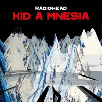 Radiohead - Kid A Mnesia [Reissue, Remastered, Compilation] (2010/2021) MP3
