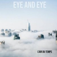 Eye and Eye - L'air du temps (2021) MP3
