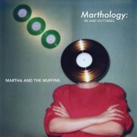 Martha and the Muffins - Marthology: The In and Outtakes (2021) MP3