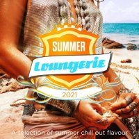VA - Summer Loungerie 2021 [A Selection of Summer Chill out Flavour] (2021) MP3