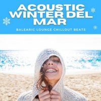 VA - Acoustic Winter Del Mar [Balearic Lounge Chillout Beats] (2021) MP3