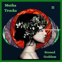 Mutha Trucka - Stoned Goddess (2021) MP3