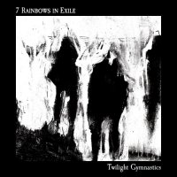 7 Rainbows In Exile - Twilight Gymnastics (2021) MP3