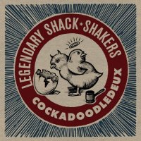 Legendary Shack Shakers - Cockadoodledeux (2021) MP3