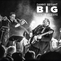 Danny Bryant - Big. Live In Europe (2017) MP3