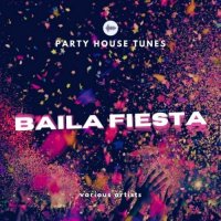VA - Baila Fiesta [Party House Tunes] (2021) MP3