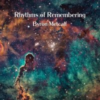 Byron Metcalf - Rhythms of Remembering (2021) MP3