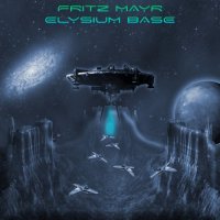 Fritz Mayr - Elysium Base (2021) MP3