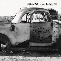 Fern the Fact - Formalist Idiot Metal (2021) MP3