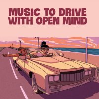 VA - Music To Drive With Open Mind (2021) MP3