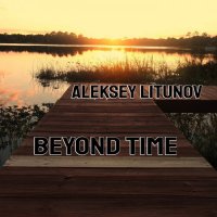 Aleksey Litunov - Beyond Time (2021) MP3