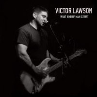 Victor Lawson - What Kind of Man Is That (2021) MP3