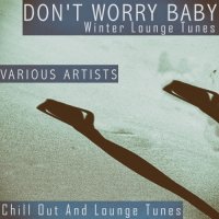 VA - Don't Worry Baby - Winter Lounge Tunes (2021) MP3