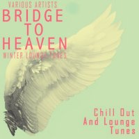 VA - Bridge To Heaven - Winter Lounge Tunes (2021) MP3