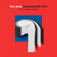 Tom Jones - Tom Jones - Surrounded By Time [(2CD) The Hourglass Edition] (2021) MP3