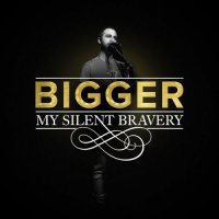 My Silent Bravery - Bigger (2021) MP3
