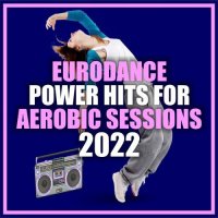 VA - Eurodance Power Hits for Aerobic Sessions 2022 (2021) MP3