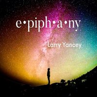 Larry Yancey - Epiphany (2021) MP3