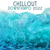 VA - Chill Out Downtempo 2022 (2021) MP3
