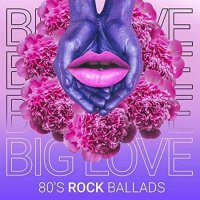 VA - Big Love - 80's Rock Ballads (2021) MP3