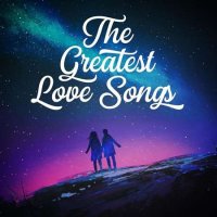 VA - The Greatest Love Songs (2021) MP3