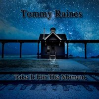 Tommy Raines - Take It For The Moment (2021) MP3