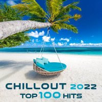 VA - Chillout 2022 Top 100 Hits (2021) MP3
