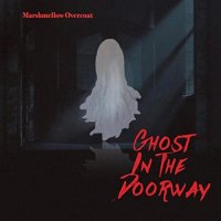 Marshmellow Overcoat - Ghost In The Doorway (2021) MP3