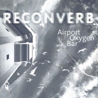 Reconverb - Airport Oxygen Bar (2021) MP3