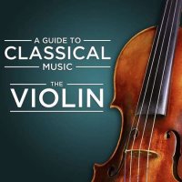 VA - A Guide to Classical Music: The Violin (2021) MP3