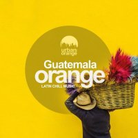 VA - Guatemala Orange: Latin Chill Music (2021) MP3
