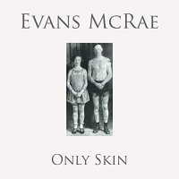 Evans McRae - Only Skin (2021) MP3