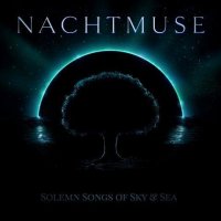 Nachtmuse - Solemn Songs of Nightsky & Sea (2022) MP3