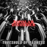 Bipolar Disorder - Threshold of Madness (2022) MP3